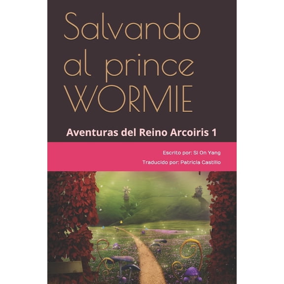Salvando Al Princpe WORMIE: Aventuras del Reino Arcoiris 1 (Paperback)