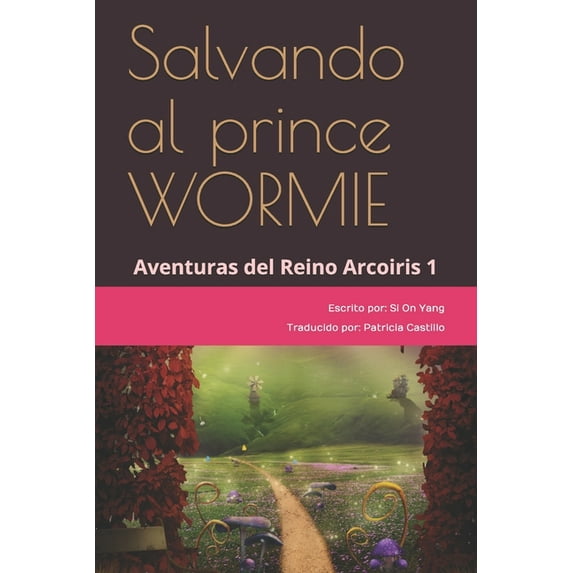 Salvando Al Princípe WORMIE: Aventuras del Reino Arcoiris 1 (Paperback)