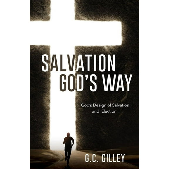 Salvation God's Way: God's Design of Salvation and Election, (Paperback)