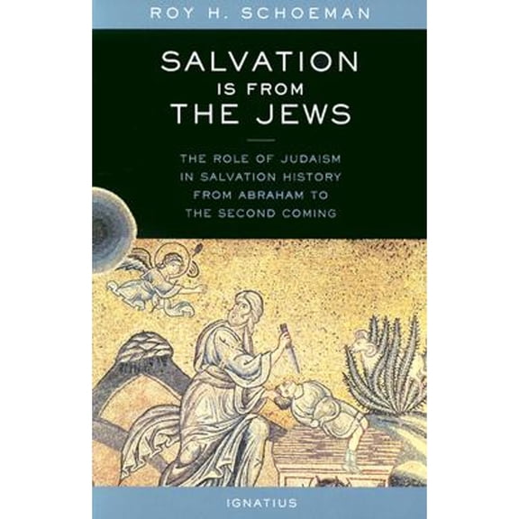Pre-Owned Salvation Is from the Jews: The Role of Judaism in Salvation History from Abraham to the Second Coming (Paperback) 089870975X 9780898709759