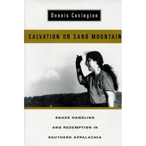 Pre-Owned Salvation On Sand Moutain: Snake Handling And Redemption In Southern Appalachia (Hardcover) 0201622920 9780201622928