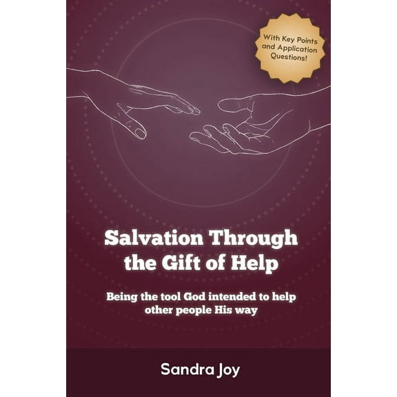 Salvation Through the Gift of Help: Being the tool God intended to help other people His way, (Paperback)