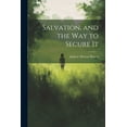 thumbnail image 1 of Salvation, and the Way to Secure It (Paperback), 1 of 1