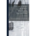 thumbnail image 1 of Salvation by Science (Natural Salvation): Immortal Life on the Earth From the Growth of Knowledge and the Development of, (Hardcover), 1 of 1