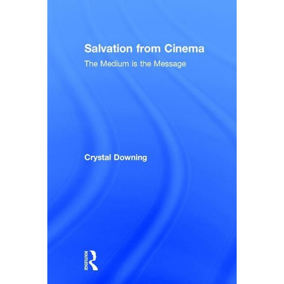 Salvation from Cinema: The Medium Is the Message, (Hardcover)