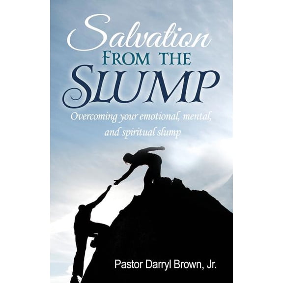 Salvation From the Slump: Overcoming your emotional, mental, and spiritual slump (Paperback)