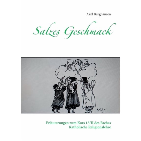 Salzes Geschmack: Erluterungen zum Kurs 13/II des Faches Katholische Religionslehre, (Paperback)