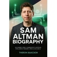thumbnail image 1 of Sam Altman Biography: His Journey from Y Combinator to Artificial Intelligence Visionary, OpenAI, AGI & Gen AI The Optim, (Paperback), 1 of 1