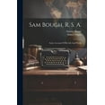thumbnail image 1 of Sam Bough, R. S. A.: Some Account Of His Life And Works (Paperback), 1 of 1
