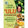 thumbnail image 1 of Sam Choy's Ulu Cookbook: Hawaii's Breadfruit Recipes, (Spiral-Bound), 1 of 1