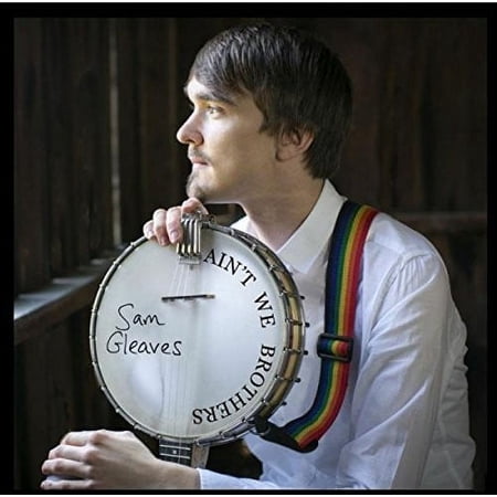 Sam Gleaves - Ain't We Brothers - Music & Performance - CD