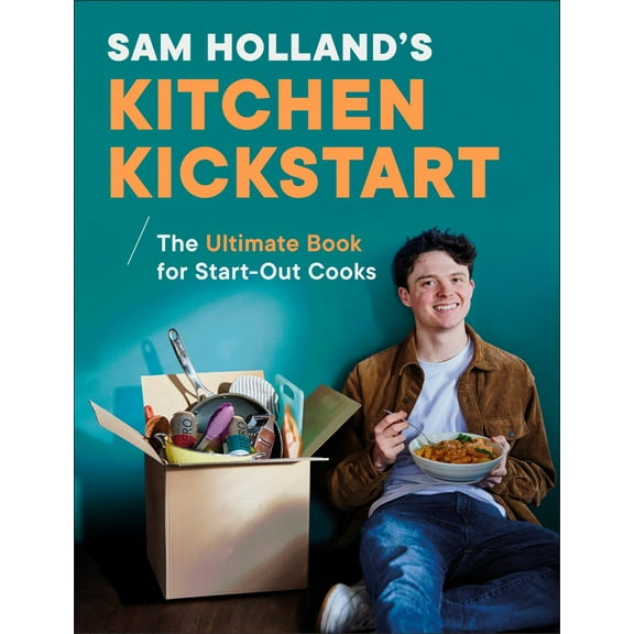 Sam Holland's Kitchen Kickstart: Simple, Budget-Friendly Recipes for Beginner Cooks (Hardcover)