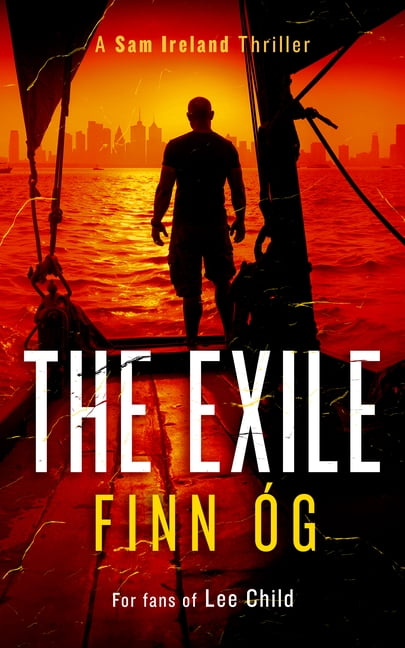 Sam Ireland Thrillers The Exile: Every Mission Has a Price in This High-Stakes Military Extraction Thriller, Book 5, (Paperback)