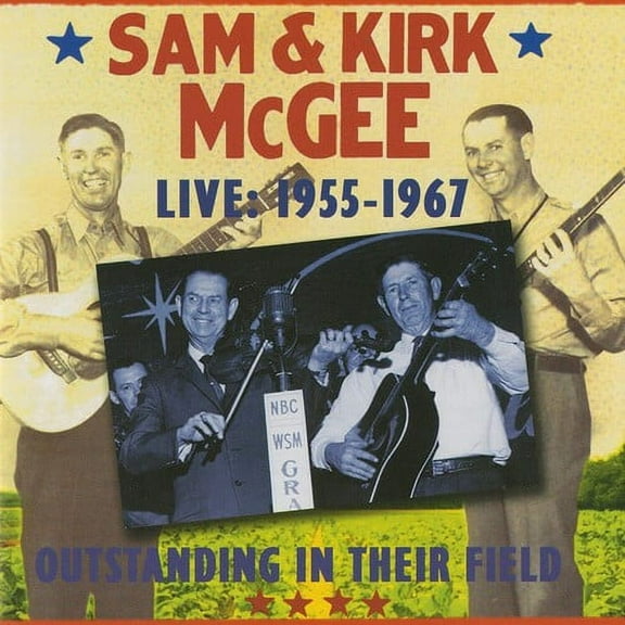 Sam & Kirk McGee - Outstanding In Their Field - Live 1955-1967 - Music & Performance - CD