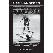 Sam Langford: Boxing's Greatest Uncrowned Champion (Paperback)