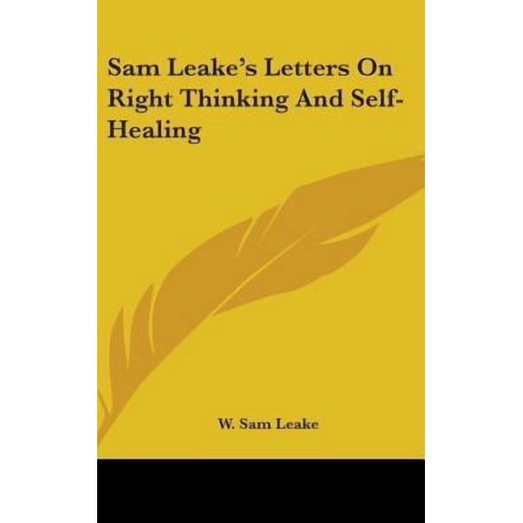 Sam Leake's Letters on Right Thinking and Self-Healing Hardcover