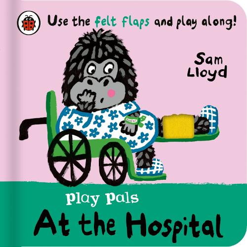Sam Lloyd Play Pals: At the Hospital (Board Book) Play Pals