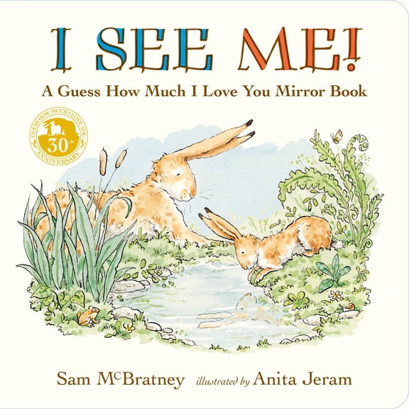 I See Me: a Guess How Much I Love You Mirror Book: (a Follow-Up to the Cherished Classic Story of Big and Little Nutbrown Hare - for Babies and Toddlers) (Board Book)