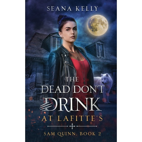 Sam Quinn The Dead Don't Drink at Lafitte's, Book 2, (Paperback)