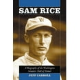 thumbnail image 1 of Sam Rice: A Biography of the Washington Senators Hall of Famer, (Paperback), 1 of 1