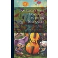 thumbnail image 1 of Sam Slick's Wise Saws and Modern Instances: Or, What He Said, Did, Or Invented, (Hardcover), 1 of 1