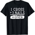 thumbnail image 1 of Sam Soft 1 Cross 3 Nails 4 Given, Faith, Inspirational T-Shirt, 1 of 5