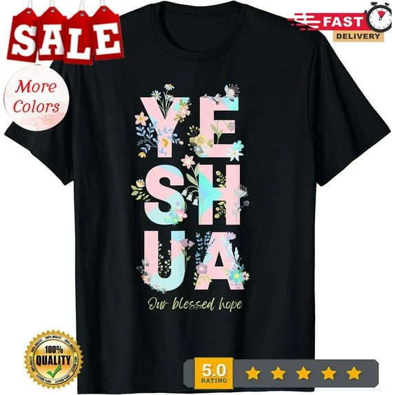 Sam Soft 2025/New Yeshua Hamashiach Messianic Hebrew Jesus Flower T-Shirt Size S-3Xl