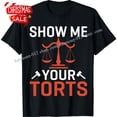 thumbnail image 1 of Sam Soft Advocate Law Student Lawyer Attorney Show Me Your Torts T-Shirt Size S-5Xl, 1 of 5