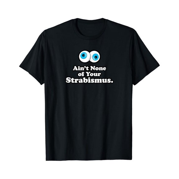 Sam Soft Aint None of Your Strabismus Oculoplastic Eye Doctor Surgeon T-Shirt