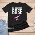 thumbnail image 1 of Sam Soft All About That Base Cheerleading Squad Team Unisex T-Shirt, 1 of 5