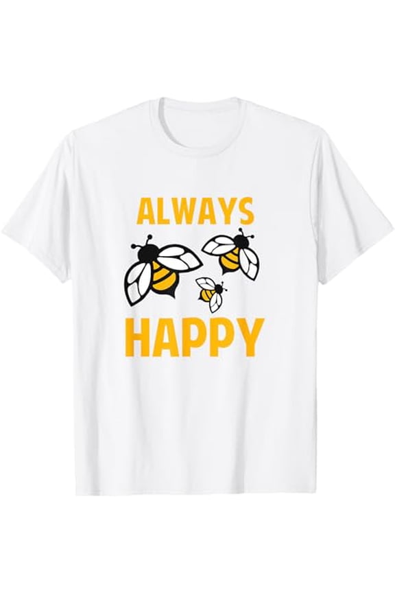 Always Bee Happy Beekeeper Beekeeping Apiary Bees T-Shirt, Gift For Friend, Full Size S-5Xl