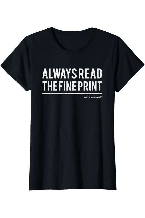 Always Read Fine Print We're Pregnant Reveal Ladies' Crewneck T-Shirt All Size S-5XL