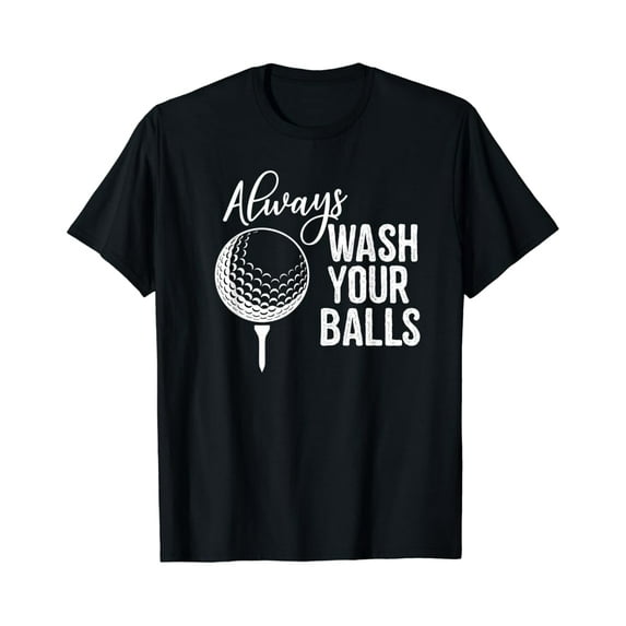 Sam Soft Always Wash Your Balls Golf T-Shirt, Gift For Friend, Full Size S-5Xl