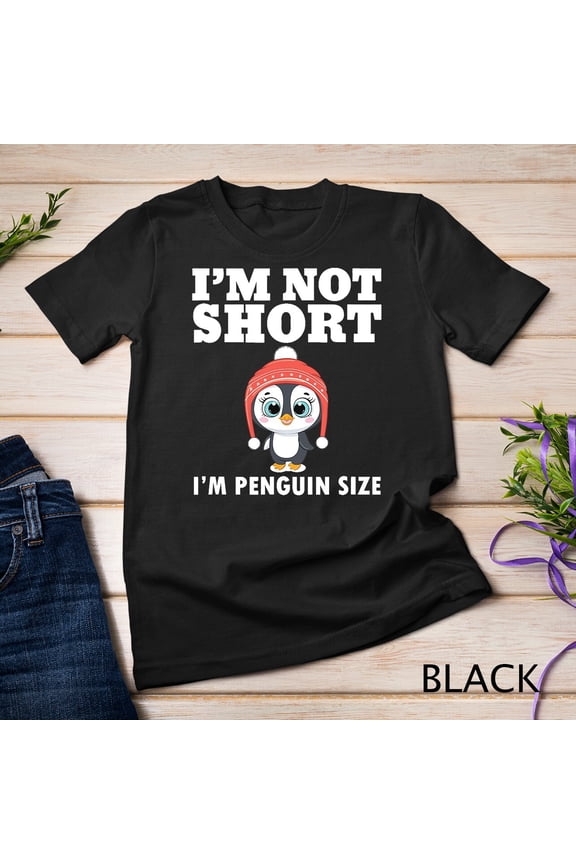 Amazing Penguin Apparel. Quote I'M Not Short T-Shirt Unisex T-Shirt