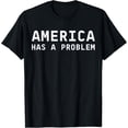 thumbnail image 1 of Sam Soft America Has A Problem T-Shirt All Size S-5XL, 1 of 5