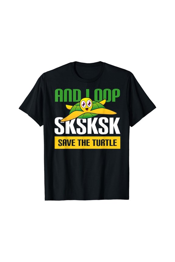 And I Oop SKSKSK Save the Turtles Rescue Sea Animal Gift T-Shirt