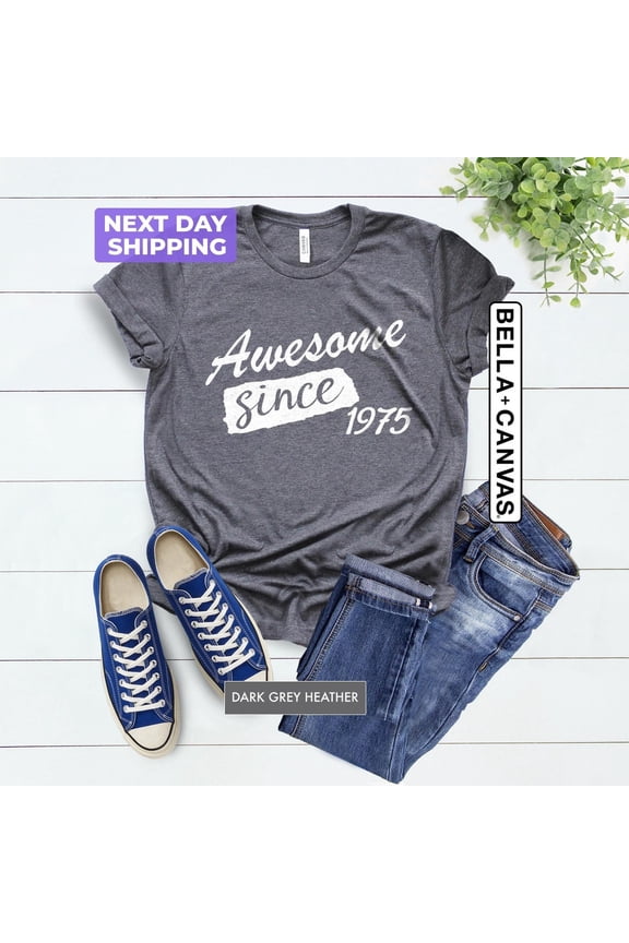 Awesome Since 1975 Shirt, 50th Birthday Shirt, 50th Birthday Men, 1975 Birthday Shirt, 50th Birthday Gift For Women, 50 And Fabulous