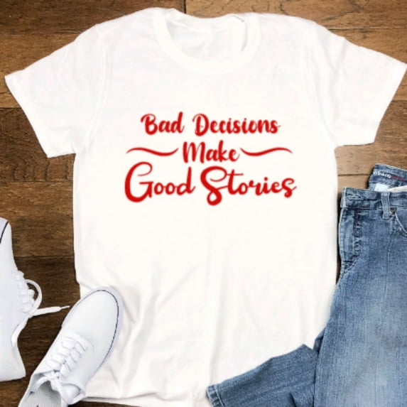 Sam Soft Bad Decisions Make Good Stories, Unisex, White Short Sleeve T-Shirt Unisex Cotton Tee, Full Size S-5XL