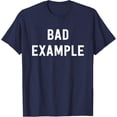 thumbnail image 1 of Sam Soft Bad Example T-Shirt T-Shirt Unisex Cotton Tee Full Size S-5XL, 1 of 5