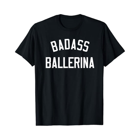 Sam Soft Badass Ballerina Shirt T-Shirt Gift For Ballet Dancers Full Size S-5Xl