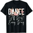 thumbnail image 1 of Sam Soft Ballet Dancer Dance Girl Ballerina Dance All Day Every Day T-Shirt Full Size S-5Xl, 1 of 5