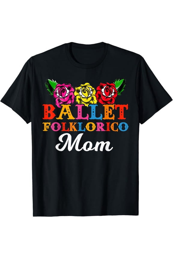 Ballet Folklorico Mom Roses Floral Dance T-Shirt Full Size S-5Xl
