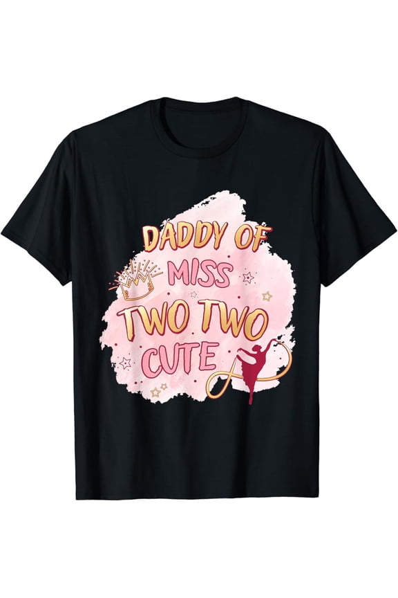 Ballet Girl Second Birthday Daddy Two Cute Ballerina Party T-Shirt Full Size S-5Xl