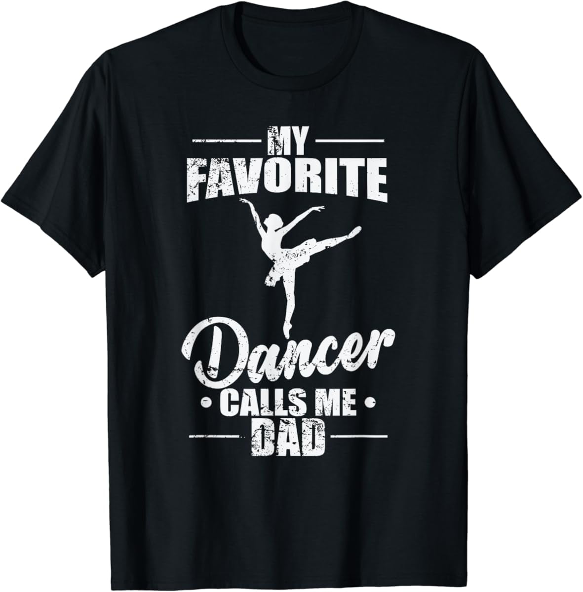 Sam Soft Ballet: My Favorite Dancer Calls Me Dad T-Shirt Full Size S ...