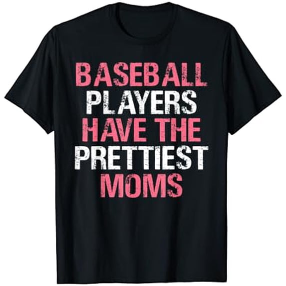Sam Soft Baseball Players Have The Prettiest Moms Baseball T-Shirt Full Size S-5Xl