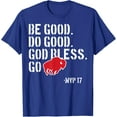 thumbnail image 1 of Sam Soft Be Good Do Good God Bless And Go Bills MVP 17 Unisex T-Shirt Full Size S-5XL, 1 of 5