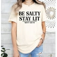 thumbnail image 1 of Sam Soft Be Salty Stay Lit Matthew 5:13-14 Shirt, Faith Shirt, Religious Gift For Woman, Clothing, Christian Shirts, Inspirational Gift For Mom, 1 of 2