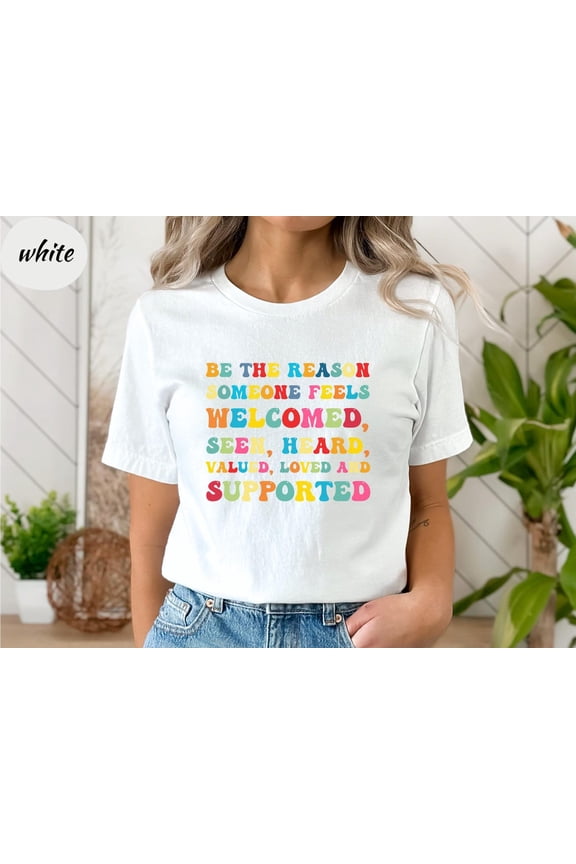 Be The Reason Someone Feels Welcomed Shirt, Cute Shirt, Positive Quote, Special Education Teacher Shirt, Social Worker Tee, Motivational Tee