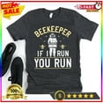 thumbnail image 1 of Sam Soft Beekeeper Shirt,Beekeeping Gift ,If I Run You Run , Beekeeper ,Apiary S..., 1 of 5