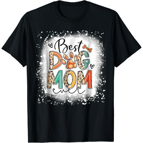 Sam Soft Best Dog Mom Ever Bleached Mother's Day Dog Mommy Girl T-Shirt